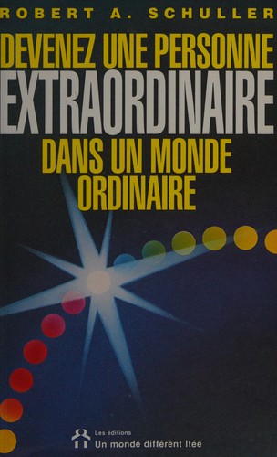 Devenez une personne extraordinaire dans un monde ordinaire