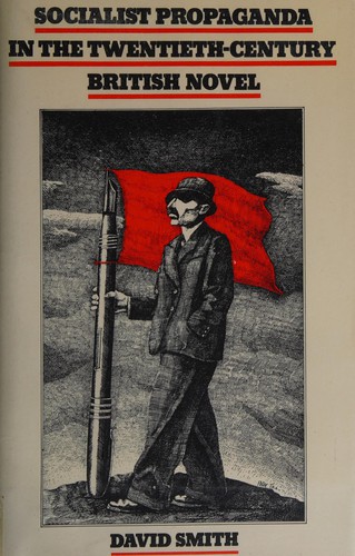Socialist propaganda in the twentieth-century British novel