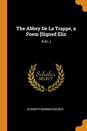 The Abbey de la Trappe, a Poem [signed Eliz