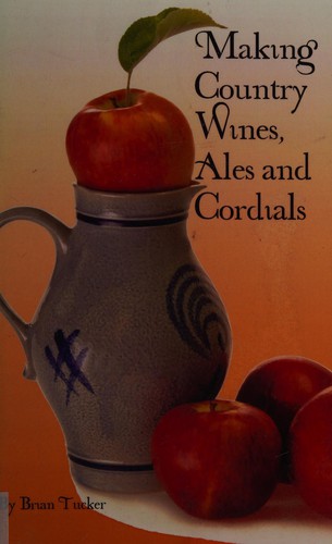 Making country wines, ales and cordials