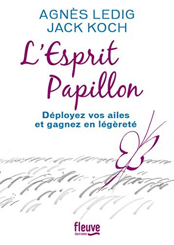 L'Esprit Papillon - Deployez vos ailes et gagnez en legerte