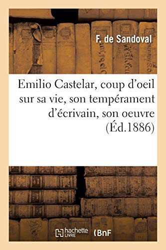 Emilio Castelar, coup d'oeil sur sa vie, son tempérament d'écrivain, son oeuvre