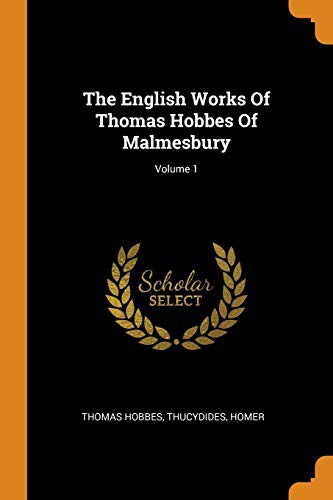 The English Works Of Thomas Hobbes Of Malmesbury; Volume 1