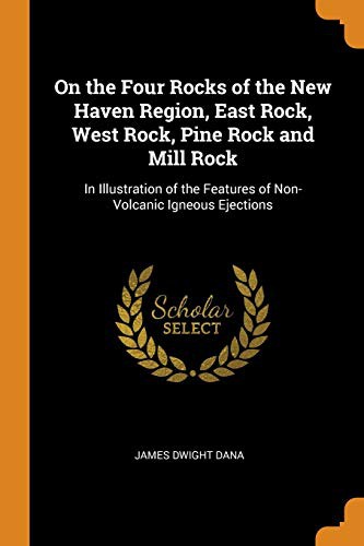 On the Four Rocks of the New Haven Region, East Rock, West Rock, Pine Rock and Mill Rock