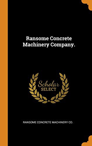 Ransome Concrete Machinery Company.