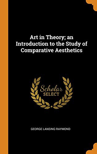 Art in Theory; an Introduction to the Study of Comparative Aesthetics