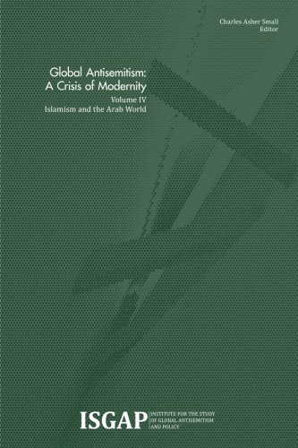 Global Antisemitism : A Crisis of Modernity : Volume IV