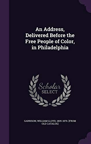 An Address, Delivered Before the Free People of Color, in Philadelphia