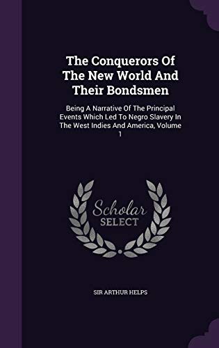 The Conquerors of the New World and Their Bondsmen