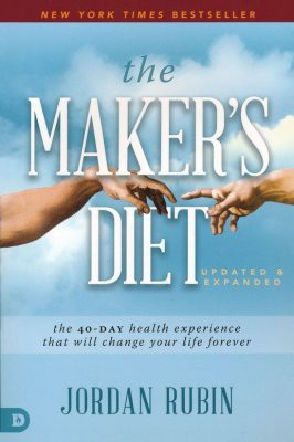 The Maker's Diet, Updated and Expanded: The 40-Day Health Experience That Will Change Your Life Forever