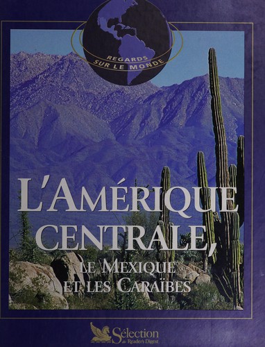 L'Amérique centrale, le Mexique et les Caraïbes