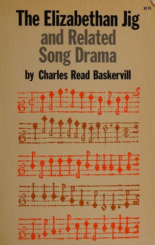 The Elizabethan Jig and related song drama. [A reduced photographic reprint of the edition of 1929. With musical illustrations.].