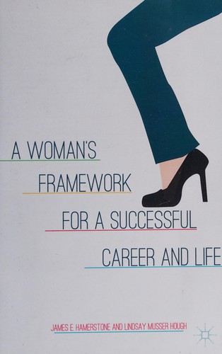 A woman's framework for a successful career and life
