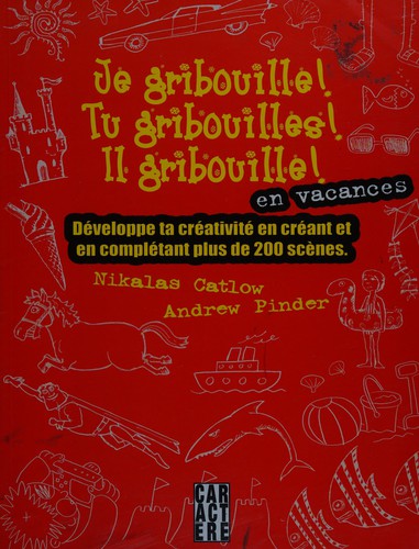 Je gribouille! tu gribouilles! il gribouille! en vacances