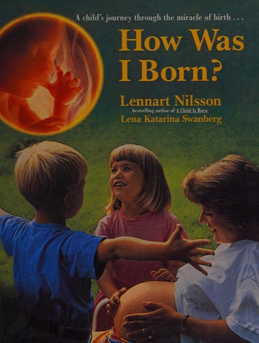 HOW WAS I BORN?