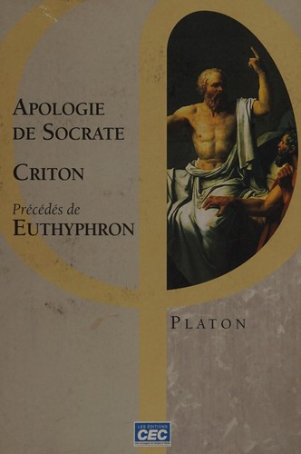 Apologie de Socrate / Criton / précédés de Euthyphron