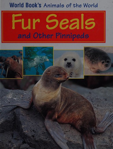 Fur seals and other pinnipeds (World Book's animals of the world)