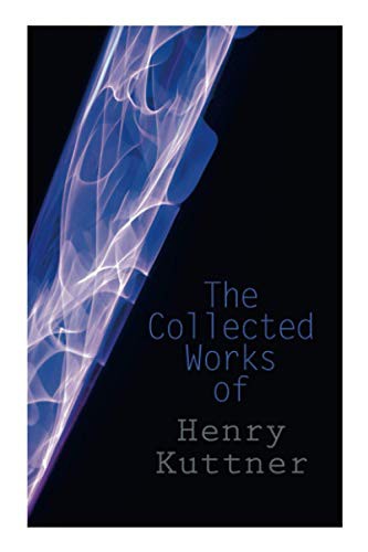 The Collected Works of Henry Kuttner