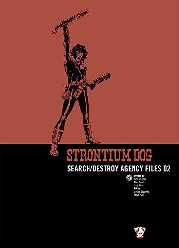 Strontium Dog : Search/destroy Agency Files : v. 2