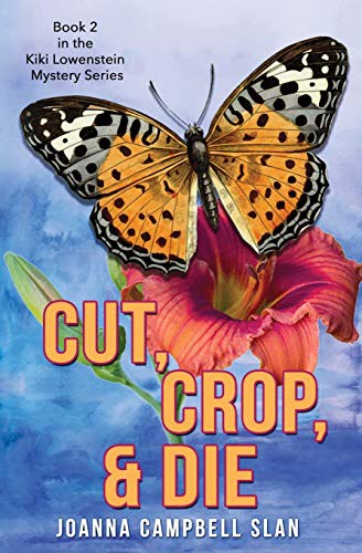 Cut, Crop & Die : Book #2 in the Kiki Lowenstein Mystery Series