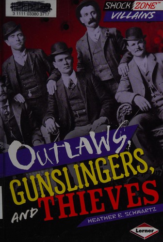 Outlaws, gunslingers, and thieves