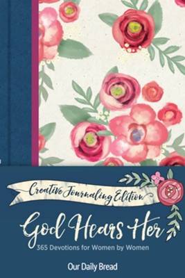 God Hears Her: 365 Devotions for Women by Women - Creative Journaling Edition