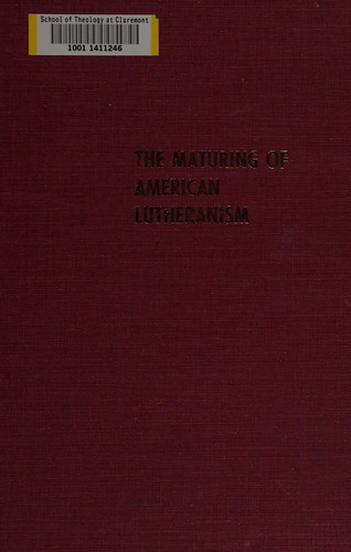 The maturing of American Lutheranism. Essays in honor of Willard Dow Allbeck ... Edited by Herbert T. Neve and Benjamin A. Johnson