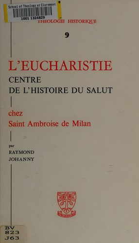 L' eucharistie, centre de l'histoire du salut, chez Saint Ambroise de Milan