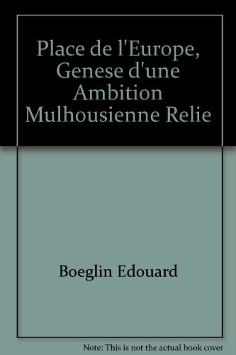 PLACE DE L'EUROPE, GENESE D'UNE AMBITION MULHOUSIENNE RELIE