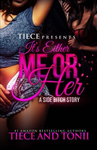 It's Either Me Or Her; A Side Bitch Story