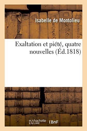 Exaltation et piété, quatre nouvelles, contenant