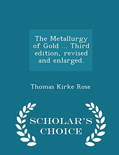 The Metallurgy of Gold ... Third edition, revised and enlarged. - Scholar's Choice Edition