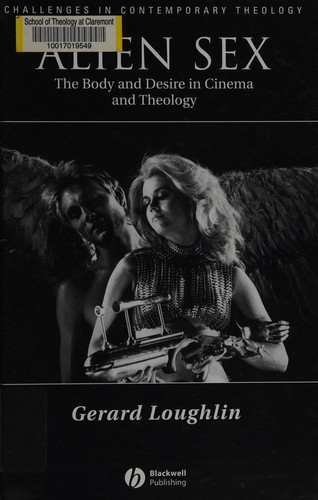 ALIEN SEX: THE BODY AND DESIRE IN CINEMA AND THEOLOGY