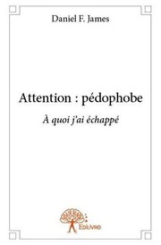 Attention, pédophobe - à quoi j'ai échappé