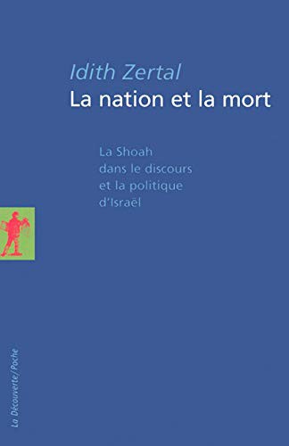 "la nation et la mort ; la Shoah dans le discours et la politique d'Israël"