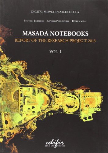 Masada notebooks. Report of the research project 2013 vol. 1