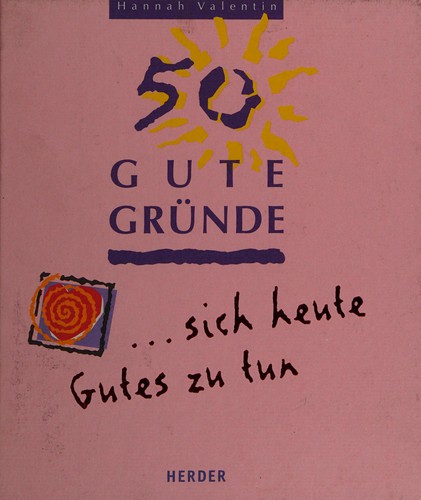 50 gute Grunde ... sich heute Gutes zu tun