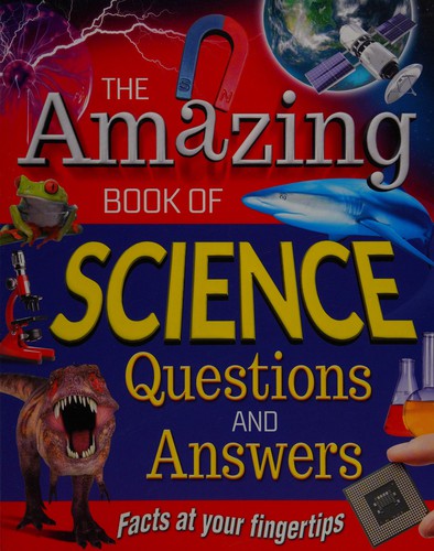 The amazing book of science questions and answers