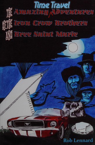 The amazing time travel adventures of the Iron Crow brothers and Bree Saint Marie