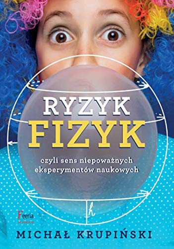 Ryzyk-fizyk czyli sens niepowaznych eksperymentow