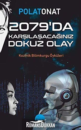 2079'Da Karsilasacaginiz Dokuz Olay; Kozmik Bilimkurgu Öyküleri