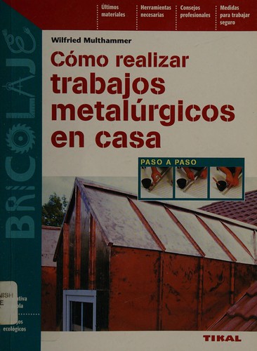 Cómo realizar trabajos metalúrgicos en casa