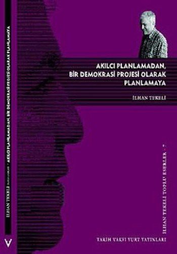 Akilci Planlamadan Bir Demokrasi Projesi Olarak Planlamaya