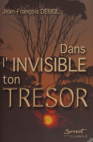 Dans l'invisible ton trésor