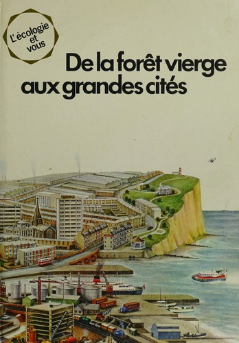 De la forêt vierge aux grandes cités