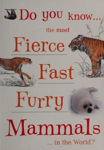 Do you know --- the most fierce, fast, furry mammals --- in the world?