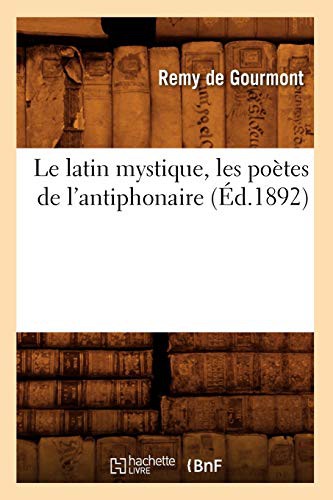 Le latin mystique, les poètes de l'antiphonaire