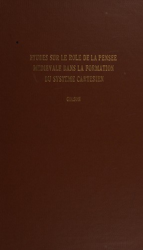 Études sur le rôle de la pensée médiévale dans la formation du système cartésien