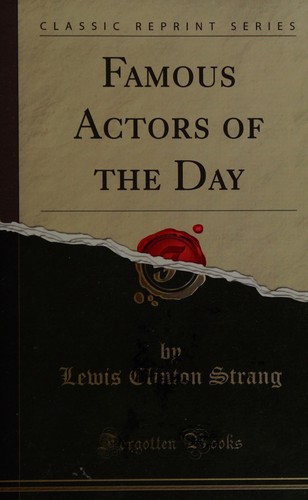 Famous actors of the day (classic reprint)