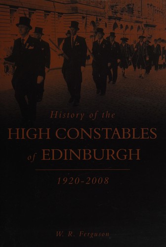 History of the High Constables of Edinburgh 1920-2008